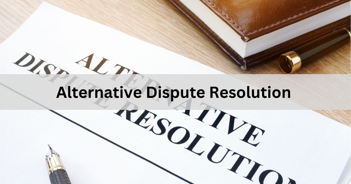 Alternative Dispute Resolution