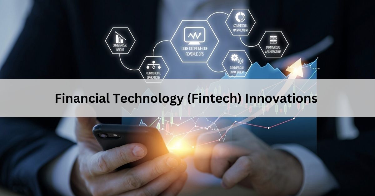 Financial Technology (Fintech) Innovations