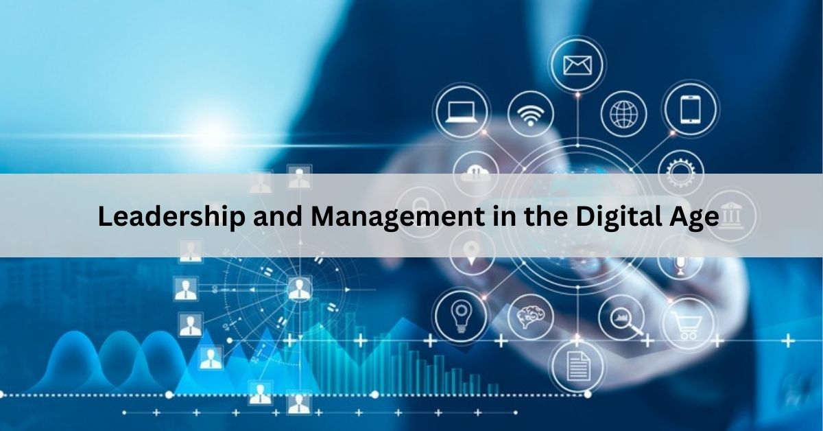 Leadership and Management in the Digital Age