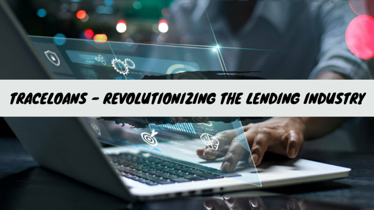 TraceLoans – Revolutionizing the Lending Industry