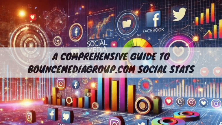 A Comprehensive Guide to BounceMediaGroup.com Social Stats