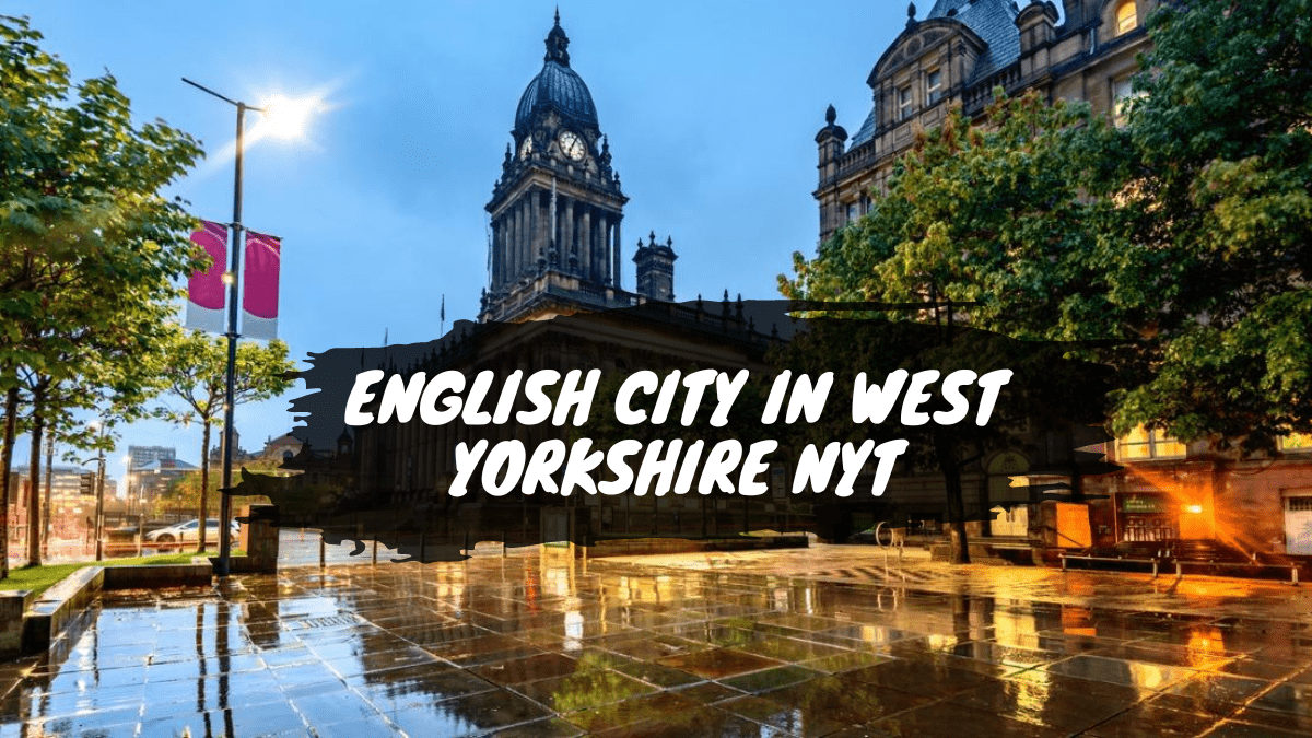 English City in West Yorkshire NYT – Crossword Clue