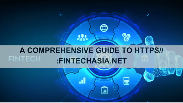 A Comprehensive Guide to https// :fintechasia.net