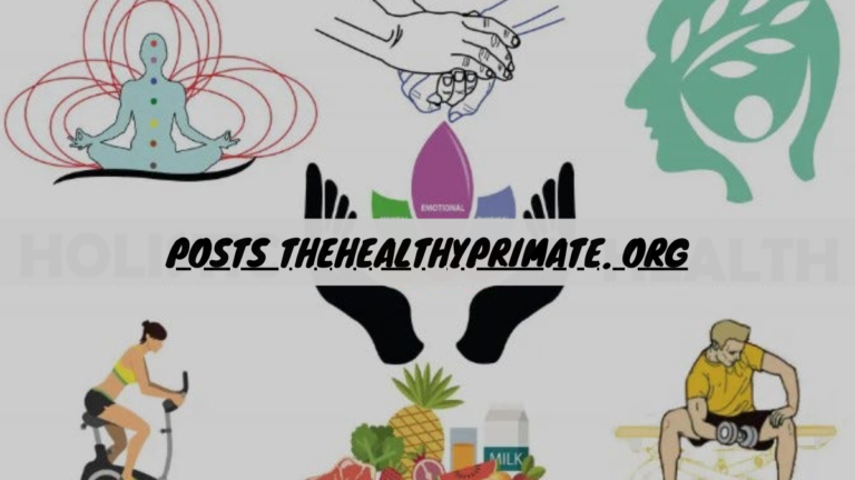 Posts thehealthyprimate.org – A Comprehensive Guide to Holistic Health and Well-being