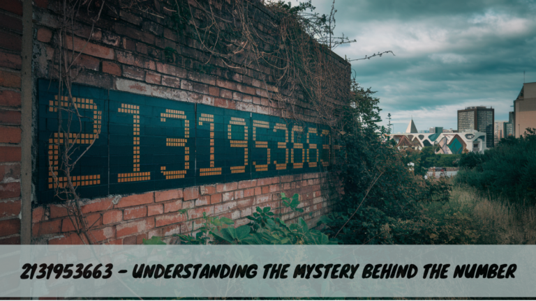 2131953663 – Understanding the Mystery Behind the Number