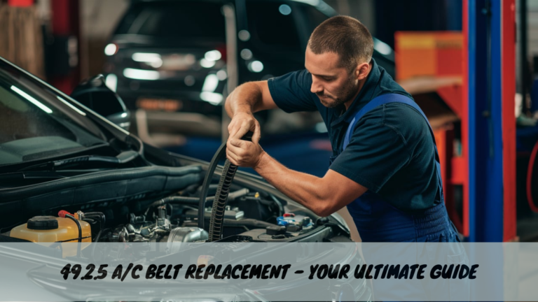 49.2.5 A/C Belt Replacement – Your Ultimate Guide