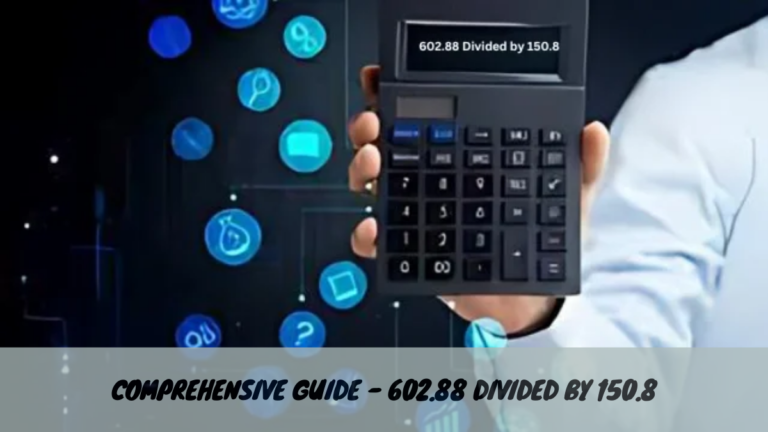 Comprehensive Guide – 602.88 Divided by 150.8