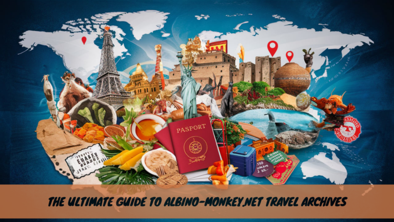 The Ultimate Guide to Albino-Monkey.net Travel Archives