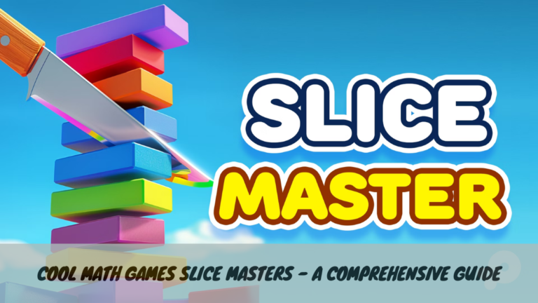 Cool Math Games Slice Masters – A Comprehensive Guide