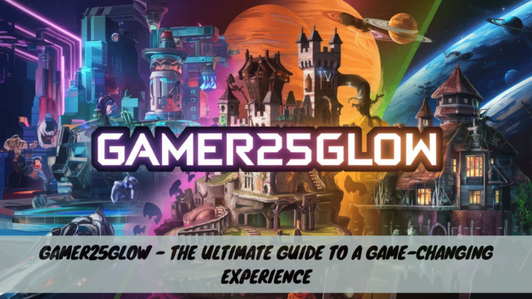 Gamer25Glow – The Ultimate Guide to a Game-Changing Experience