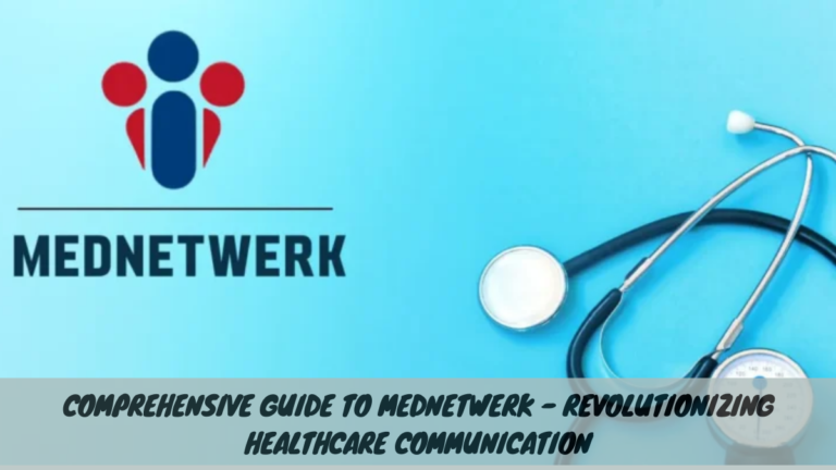 Comprehensive Guide to MedNetwerk – Revolutionizing Healthcare Communication