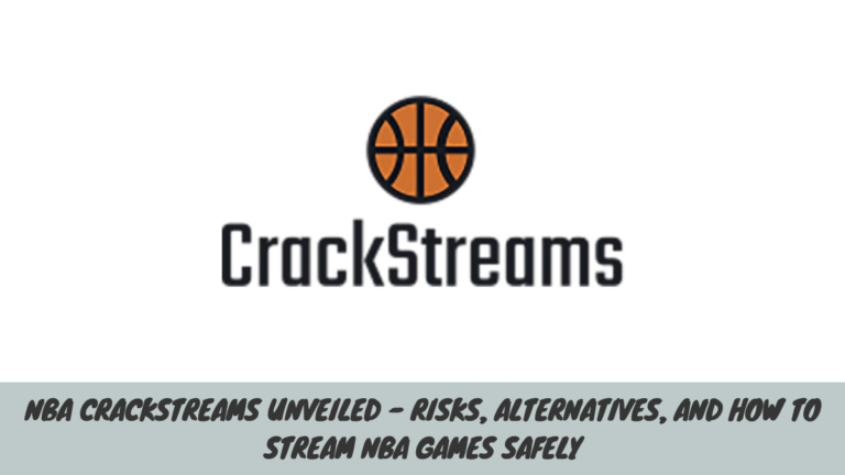 NBA Crackstreams Unveiled – Risks, Alternatives, and How to Stream NBA Games Safely