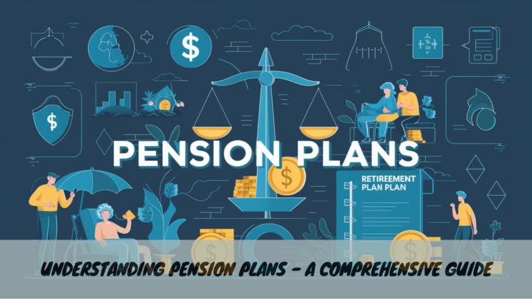 Understanding Pension Plans – A Comprehensive Guide