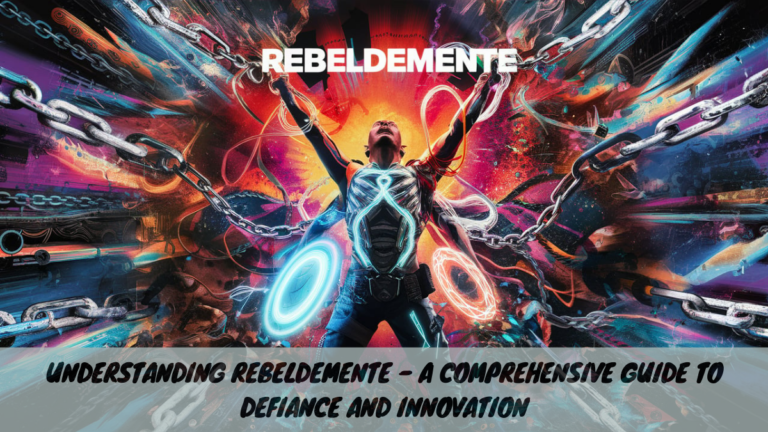 Understanding Rebeldemente – A Comprehensive Guide to Defiance and Innovation