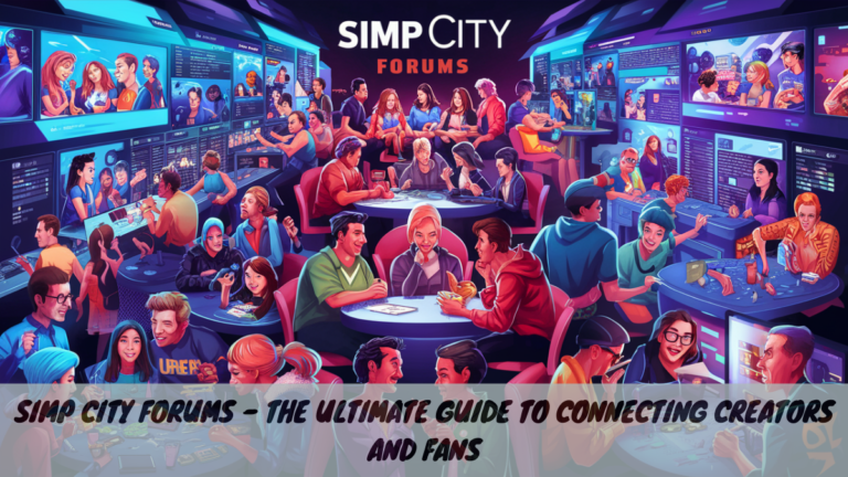 Simp City Forums – The Ultimate Guide to Connecting Creators and Fans