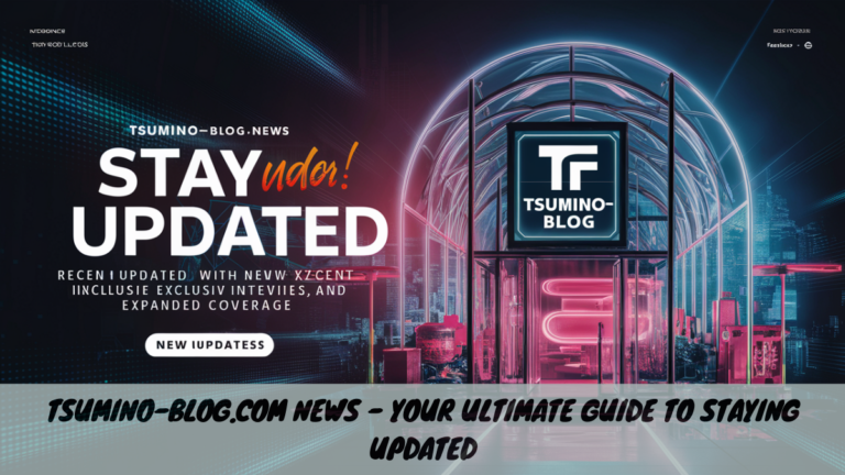 Tsumino-Blog.com News – Your Ultimate Guide to Staying Updated