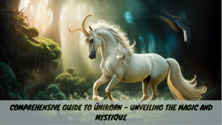 Comprehensive Guide to ÜNIKORN – Unveiling the Magic and Mystique