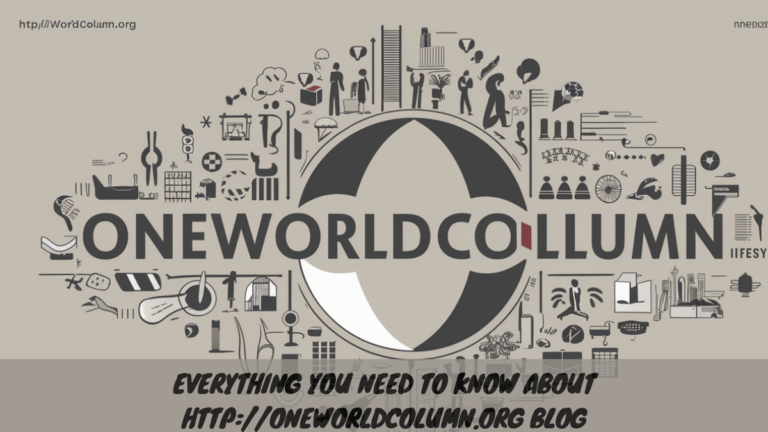 Everything You Need to Know About http://oneworldcolumn.org Blog