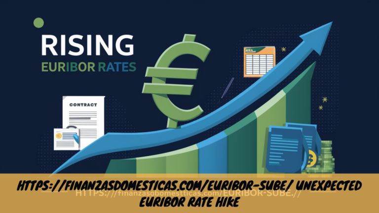 Https://finanzasdomesticas.com/euribor-sube/ Unexpected Euribor Rate Hike