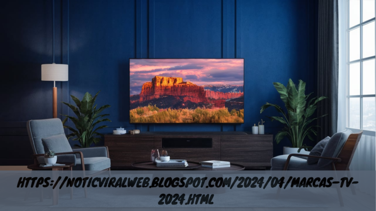 Comprehensive Guide to https://noticviralweb.blogspot.com/2024/04/marcas–tv-2024.html