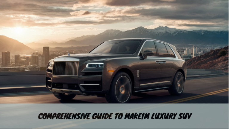 Comprehensive Guide to Make1M Luxury SUV