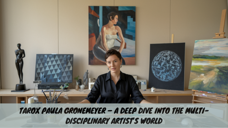 Tarox Paula Gronemeyer – A Deep Dive into the Multi-Disciplinary Artist’s World