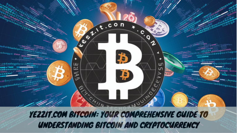 Yezzit.com Bitcoin: Your Comprehensive Guide to Understanding Bitcoin and Cryptocurrency