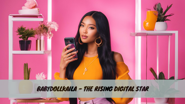 Babydollkaila – The Rising Digital Star