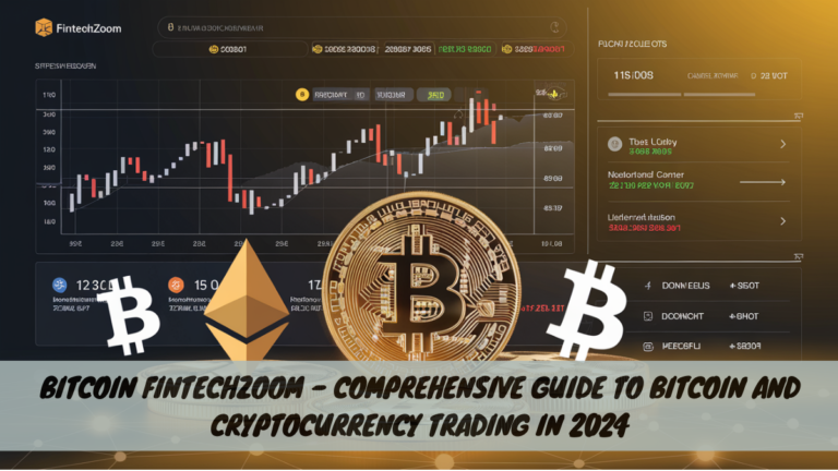 Bitcoin FintechZoom – Comprehensive Guide to Bitcoin and Cryptocurrency Trading in 2024