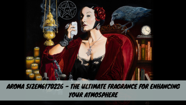 Aroma Sizem6170226 – The Ultimate Fragrance for Enhancing Your Atmosphere