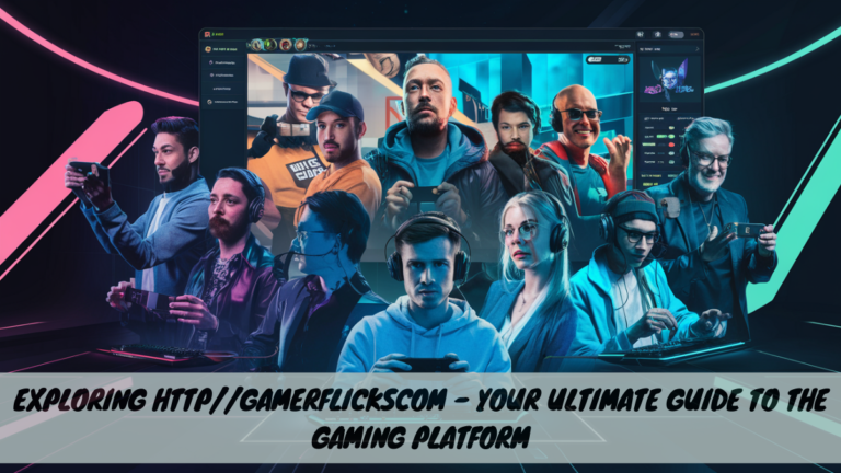 Exploring http//gamerflickscom – Your Ultimate Guide to the Gaming Platform