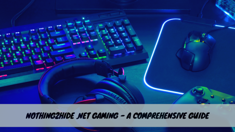 Nothing2Hide .net Gaming – A Comprehensive Guide