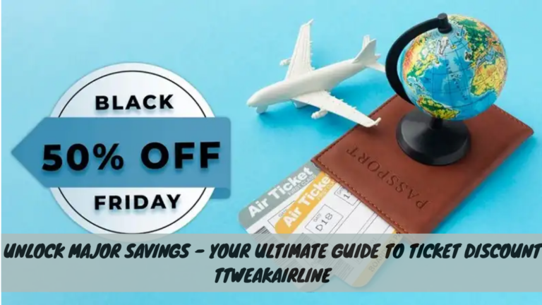 Unlock Major Savings – Your Ultimate Guide to Ticket Discount Ttweakairline